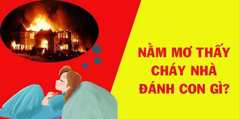 Mơ thấy nhà hàng xóm bị cháy có ý nghĩa như thế nào